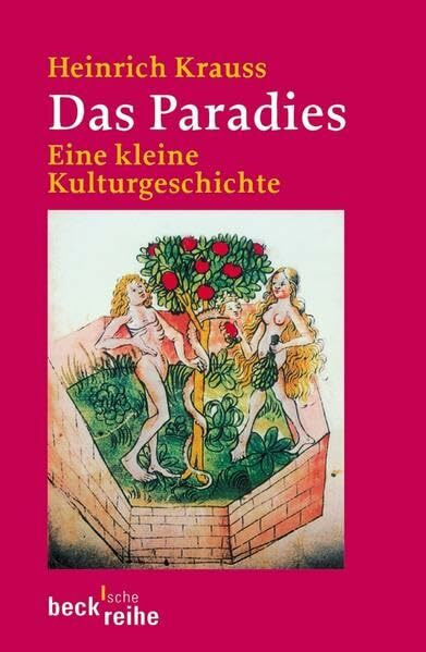 Das Paradies: Eine kleine Kulturgeschichte (Beck'sche Reihe)