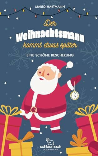 Der Weihnachtsmann kommt etwas später: Eine schöne Bescherung