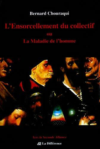 L'ensorcellement du collectif : Ou La maladie de l'homme