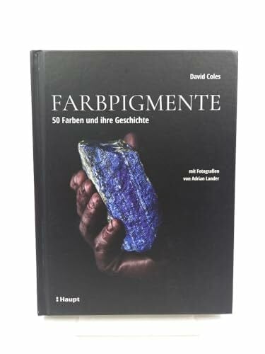 Farbpigmente: 50 Farben und ihre Geschichte