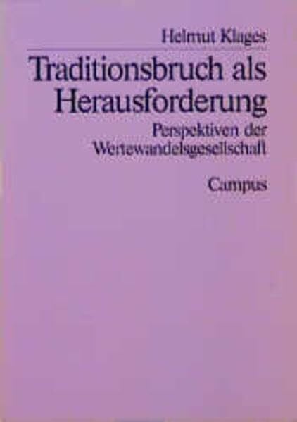 Traditionsbruch als Herausforderung. Perspektiven der Wertewandelsgesellschaft: Perspektiven der Wertewandelgesellschaft