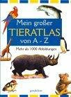 Mein grosser Tieratlas von A - Z