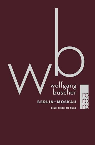 Berlin - Moskau: Eine Reise zu Fuß