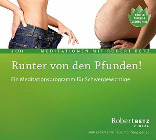 Runter von den Pfunden: Ein Meditationsprogramm für Schwergewichtige