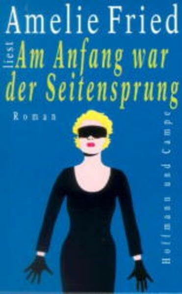 Am Anfang war der Seitensprung: Roman