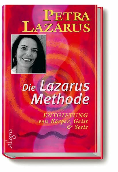 Die Lazarus-Methode: Entgiftung von Körper, Geist und Seele