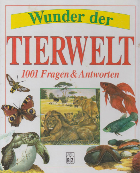 Wunder der Tierwelt 1001 Fragen und Antworten
