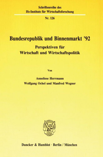 Bundesrepublik und Binnenmarkt '92.: Perspektiven für Wirtschaft und Wirtschaftspolitik. (Schriftenreihe des ifo Instituts für Wirtschaftsforschung, Band 126)