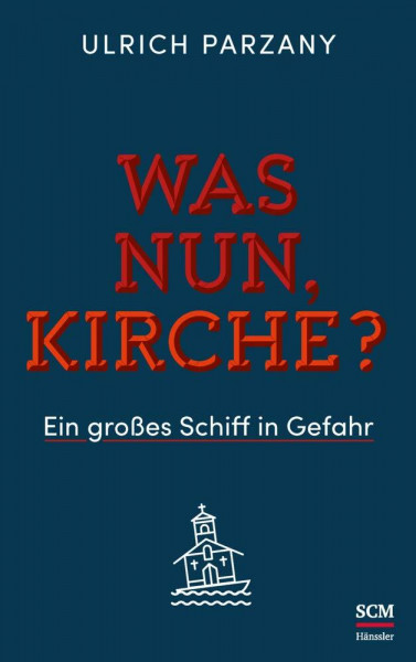 Was nun, Kirche?: Ein großes Schiff in Gefahr