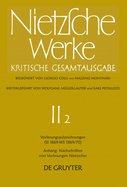 Werke, Kritische Gesamtausgabe, Abt.2, Bd.2, Vorlesungsaufzeichnungen (SS 1869 - WS 1869/70); Anhang: Nachschriften von Vorlesungen Nietzsches. (Nietzsche Werke, Band 2)