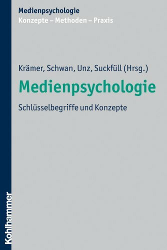 Medienpsychologie: Schlüsselbegriffe und Konzepte (Medienpsychologie: Konzepte - Methoden - Praxis)