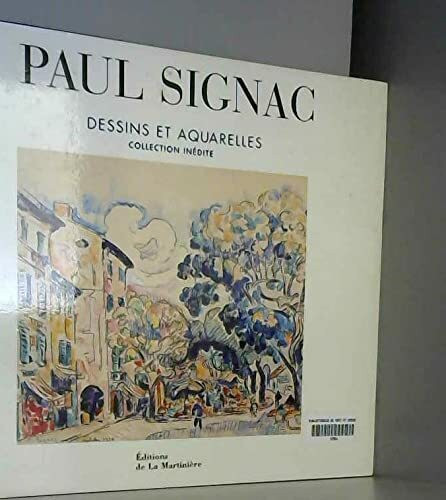 Paul Signac. Dessins Et Aquarelles, Collection Inedite