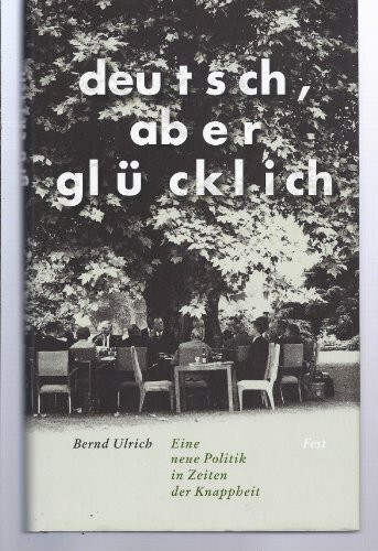 Deutsch, aber glücklich. Eine neue Politik in Zeiten der Knappheit