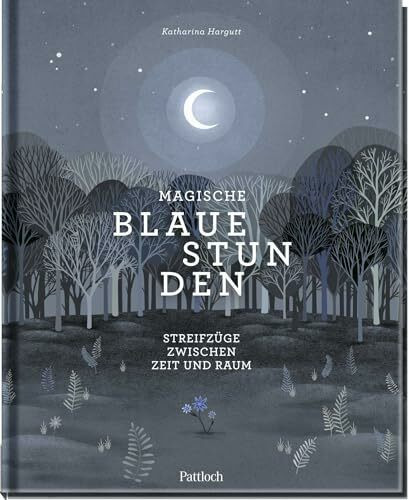 Magische blaue Stunden: Streifzüge zwischen Zeit und Raum | Gedichte & Geschichten zu magischen Bräuchen und uralten Ritualen | Buch über die Verbindung zwischen Mensch & Natur