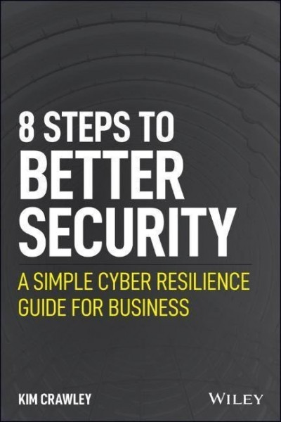 8 Steps to Better Security: A Simple Cyber Resilience Guide for Business