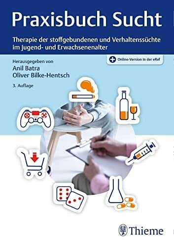 Praxisbuch Sucht: Therapie der stoffgebundenen und Verhaltenssüchte im Jugend- und Erwachsenenalter