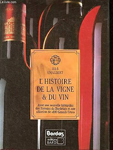 L'histoire de la vigne et du vin : avec une nouvelle hierarchie des terroirs du bordelais et une sel (Bardi)