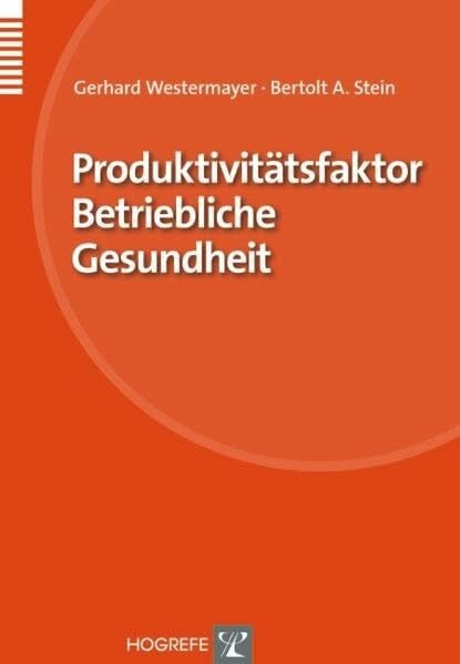 Produktivitätsfaktor Betriebliche Gesundheit (Organisation und Medizin)