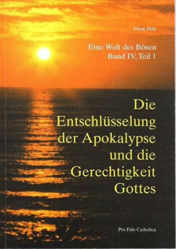 Eine Welt des Bösen / Die Entschlüsselung der Apokalypse und die Gerechtigkeit Gottes: Teil 1 und 2