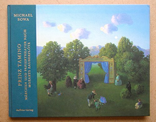 Prinz Tamino: Märchen und Papiertheater nach Mozarts Zauberflöte (Aufbau Bilderbücher)