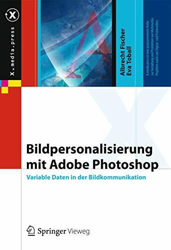 Bildpersonalisierung mit Adobe Photoshop: Variable Daten in der Bildkommunikation (X.media.press)