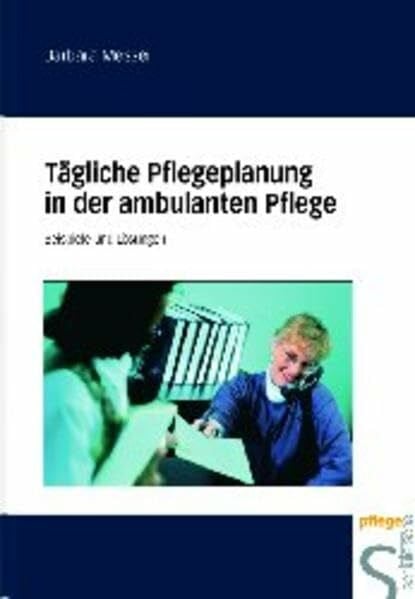 Tägliche Pflegeplanung in der ambulanten Pflege: Beispiele und Lösungen