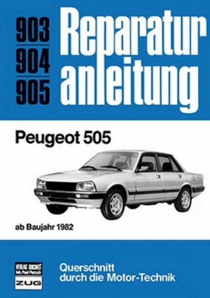 Peugeot 505: Ab Baujahr 1982 // Reprint der 3. Auflage 1988 (Reparaturanleitungen)