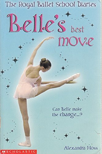 Belle's Best Move (The Royal Ballet School Diaries S., Band 3)