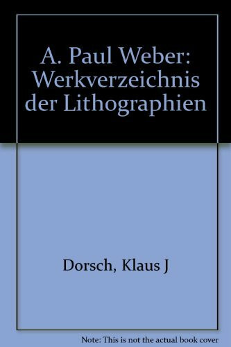 A. Paul Weber IV - Werkverzeichnis: Die Lithographien