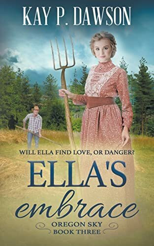 Ella's Embrace: A Historical Christian Romance (Oregon Sky, Band 3)