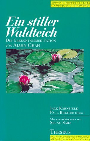 Ein stiller Waldteich. Die Erkenntnismeditation von Ajahn Chah