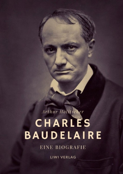 Charles Baudelaire. Eine Biografie