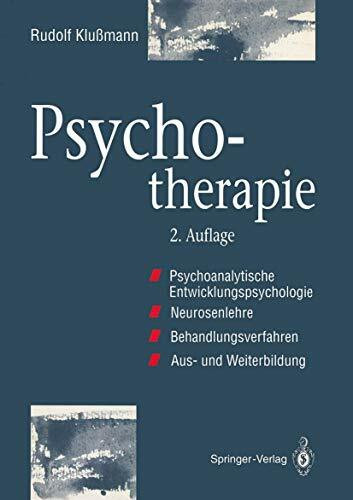 Psychotherapie: Psychoanalytische Entwicklungspsychologie, Neurosenlehre, Behandlungsverfahren, Aus- Und Weiterbildung (German Edition)