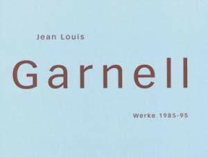 Jean Louis Garnell, Werke 1985-1995. Jean Louis Garnell, Oeuvres 1985-1995: Katalog zur Ausstellung im Fotomuseum Winterthur. Dtsch.-Französ. Hrsg. v.... Jean Louis Garnell, Werke 1985-1995. Jean Louis Garnell, Oeuvres 1985-1995: Katalog zur Ausstellung im Fotomuseum Winterthur. Dtsch.-Französ. Hrsg. v. Fotomuseum Winterthur