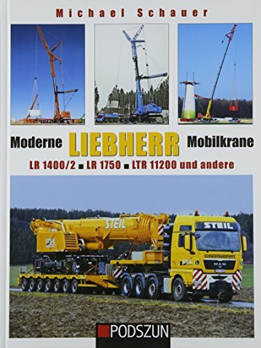 Moderne Liebherr Mobilkrane IV: LR 1400/2, LR 1750, LTR 11200 und viele andere