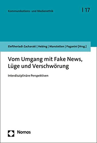 Vom Umgang mit Fake News, Lüge und Verschwörung: Interdisziplinäre Perspektiven (Kommunikations- und Medienethik)