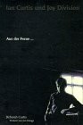 Aus der Ferne...: Ian Curtis und Joy Division