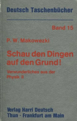 Schau den Dingen auf den Grund: Verwunderliches aus der Physik II