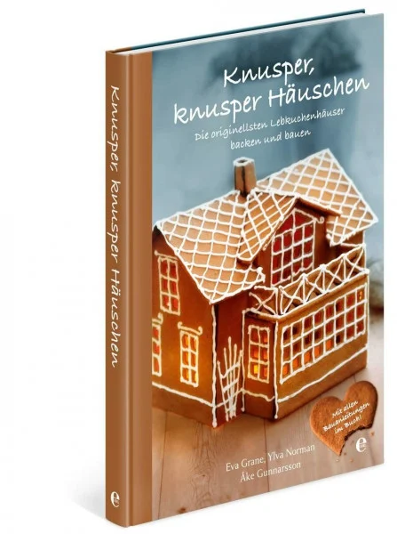 Knusper, knusper Häuschen - Die originellsten Lebkuchenhäuser backen und bauen (2450 - Kochen (Edel))