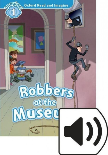 Oxford Read and Imagine: Level 1. Robbers at the Museum Audio Pack