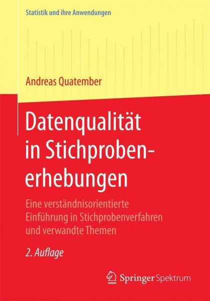 Datenqualität in Stichprobenerhebungen: Eine verständnisorientierte Einführung in Stichprobenverfahren und verwandte Themen (Statistik und ihre Anwendungen)