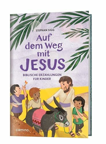 Auf dem Weg mit Jesus - Biblische Erzählungen für Kinder