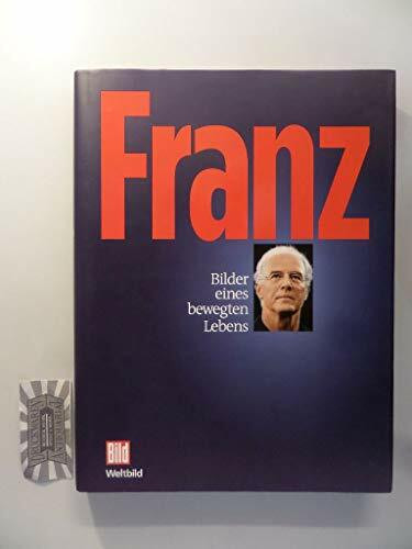 Franz. Bilder eines bewegten Lebens