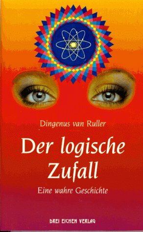Der logische Zufall: Eine wahre Geschichte Der logische Zufall: Eine wahre Geschichte