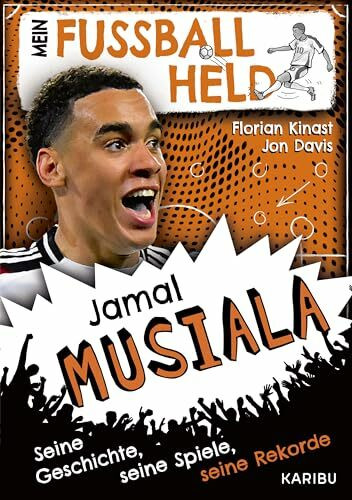 Mein Fußballheld Jamal Musiala – Seine Geschichte, seine Spiele, seine Rekorde: Perfektes Weihnachtsgeschenk für kleine Fußballfans: Kinderbuch für Jungen und Mädchen ab 7 Jahren