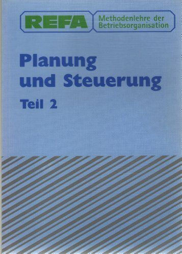 REFA Methodenlehre der Betriebsorganisation - Planung und Steuerung - Teil 2