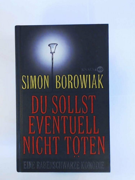 Du sollst eventuell nicht töten: Eine rabenschwarze Komödie