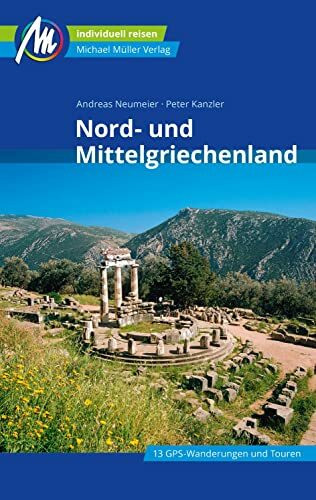 Nord- und Mittelgriechenland Reiseführer Michael Müller Verlag: Individuell reisen mit vielen praktischen Tipps (MM-Reisen)