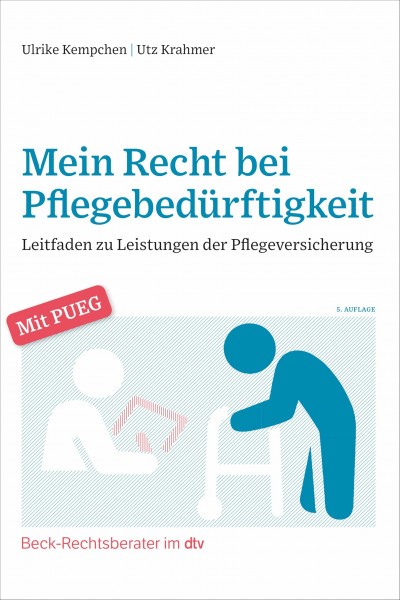 Mein Recht bei Pflegebedürftigkeit: Ein Leitfaden zu Leistungen der Pflegeversicherung (Beck-Rechtsberater im dtv)