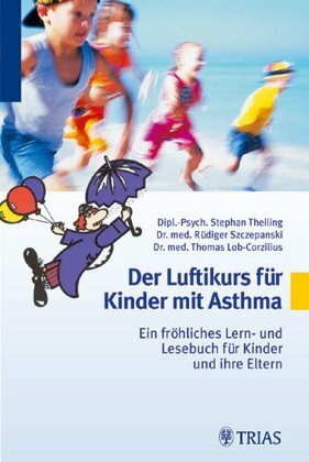 Der Luftikurs für Kinder mit Asthma: Ein fröhliches Lern- und Lesebuch für Kinder und Eltern